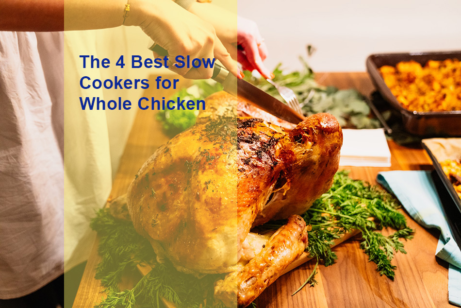 The 4 Best Slow Cookers for Whole Chicken Slow Cooker Reviews